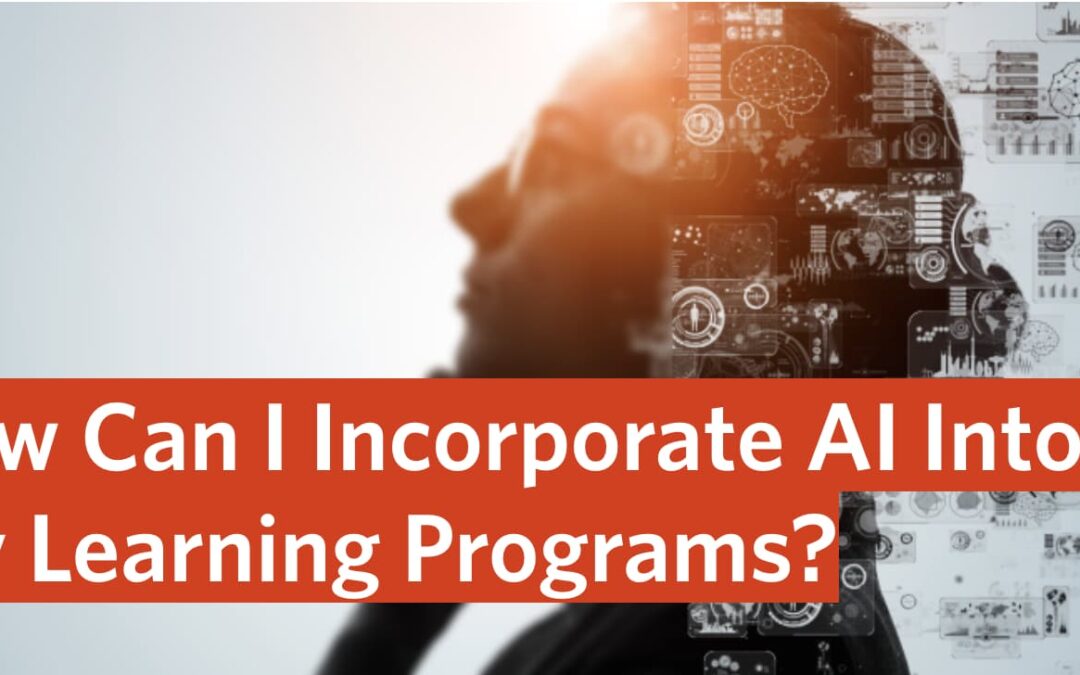 How Can I Incorporate AI Into My Learning Programs?